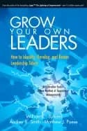 grow your own leaders how to identify develop and retain leadership talent