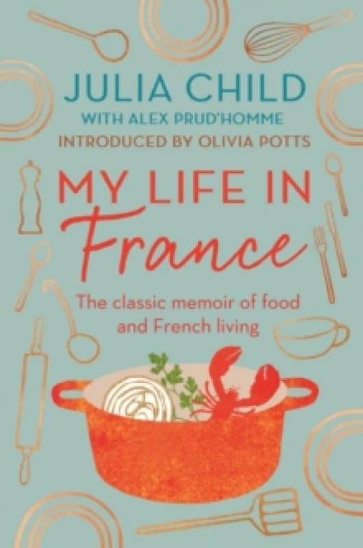 My Life in France. Paperback. By Julia Child, Alex Prudhomme Books