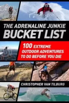 The adrenaline junkie bucket list - Christopher Van Tilburg - Paperback - Used