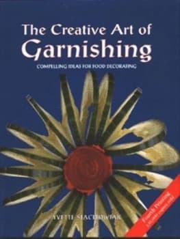 The Creative Art of Garnishing by Yvette Stachowiak Hardback