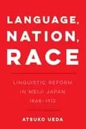 language nation race 1 linguistic reform in meiji japan 1868 1912