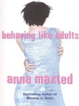 Behaving like Adults by Anna Maxted Paperback