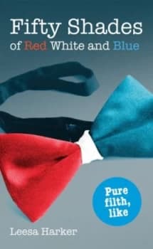 50 Shades of Red White and Blue by Leesa Harker Paperback