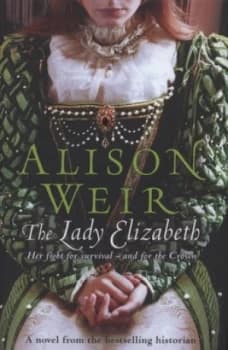 The Lady Elizabeth by Alison Weir Hardback