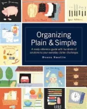 organizing plain and simple a ready reference guide with hundreds of soluti