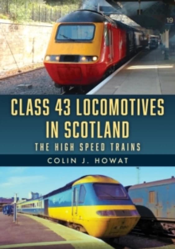 Class 43 Locomotives in Scotland : The High Speed Trains Paperback / softback