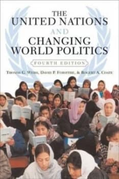 The United Nations and Changing World Politics by Thomas G Weiss Book
