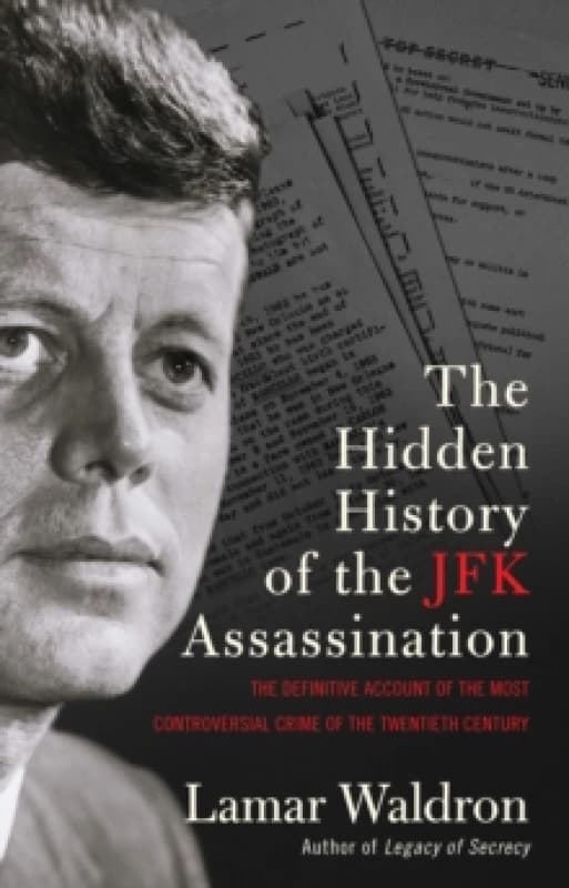 The Hidden History of the JFK Assassination : the definitive account of the most controversial crime of the twentieth century Paperback / softback