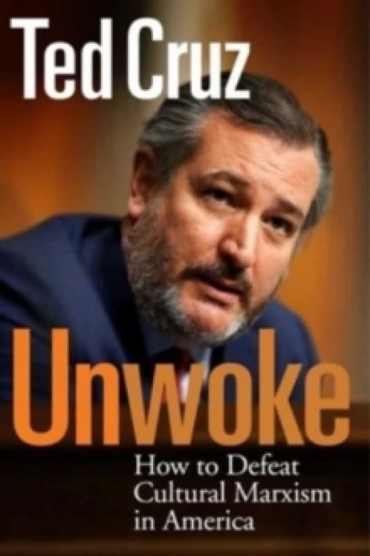 Unwoke : How to Defeat Cultural Marxism in America Hardback
