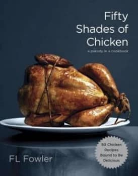 Fifty Shades of Chicken by F.L. Fowler Hardback