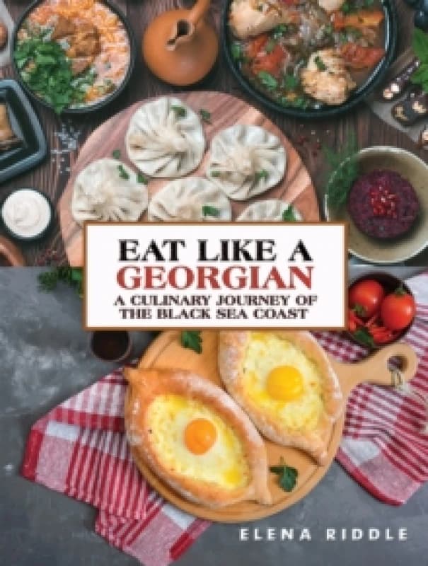 Eat Like a Georgian - A Culinary Journey of the Black Sea Coast. Paperback. By Elena Riddle Books
