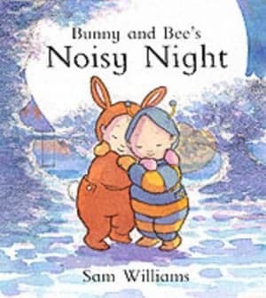 Bunny and Bees Noisy Night by Sam Williams Hardback