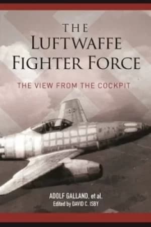 The Luftwaffe Fighter Force by Adolf Galland
