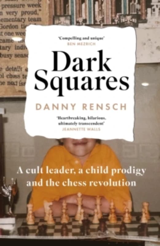 Dark Squares: A cult leader, a child prodigy and the chess revolution Hardback