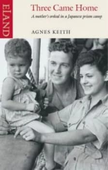 Three Came Home by Agnes Keith Paperback