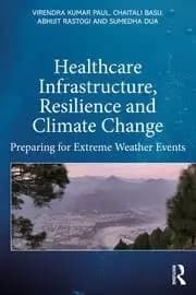 Healthcare Infrastructure Resilience and Climate Change Preparing for Extreme Weather Events