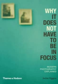 Why It Does Not Have to Be in Focus by Jackie Higgins Paperback