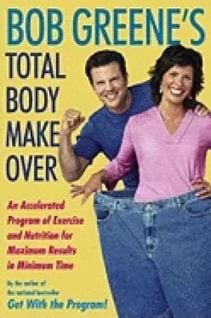 bob greenes total body makeover an accelerated program of exercise and nutr