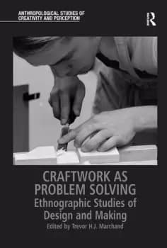 Craftwork as Problem SolvingEthnographic Studies of Design and Making