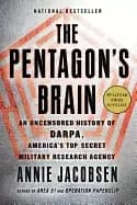 pentagons brain an uncensored history of darpa americas top secret military