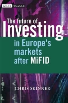 The Future of Investing in Europes Markets After Mifid by Chris Skinner Hardback