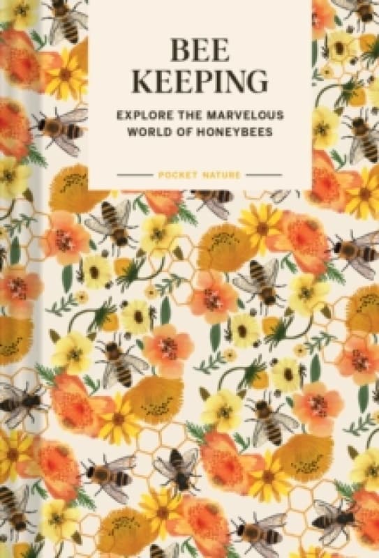 Pocket Nature: Beekeeping : Explore the Marvelous World of Honeybees Hardback