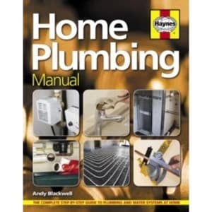 Home Plumbing Manual : The Complete Step-by-Step Guide