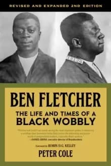Ben Fletcher : The Life and Times of a Black Wobbly, Second Edition