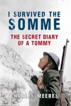 I Survived the Somme by Charles Meeres Hardback
