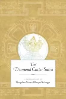 The Diamond Cutter Sutra : A Commentary by Dzogchen Master Khenpo Sodargye