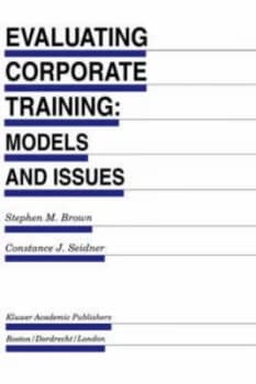 Evaluating Corporate Training by Stephen M. Brown Hardback