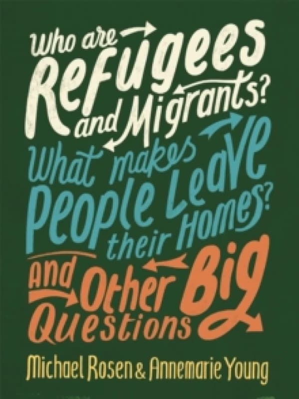 Who are Refugees and Migrants? What Makes People Leave their Homes? And Other Big Questions Paperback / softback