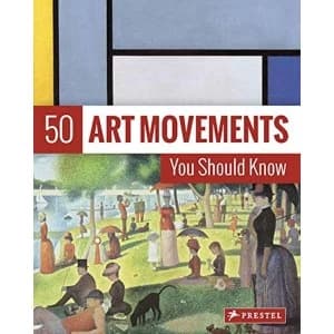 50 Art Movements You Should Know From Impressionism to Performance Art Hardback 2018