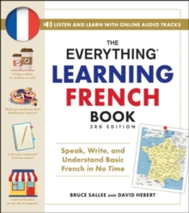 The Everything Learning French Book, 3rd Edition : Speak, Write, and Understand Basic French in No Time Paperback / softback
