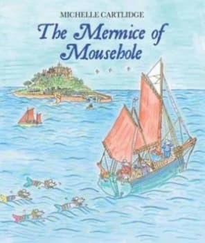 The Mermice of Mousehole by Michelle Cartlidge Hardback