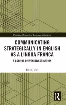 Communicating Strategically in English as a Lingua Franca : A Corpus Driven Investigation