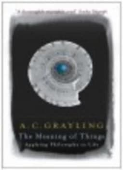 The Meaning of Things by A.C. Grayling Paperback