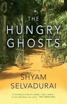 The hungry ghosts by Shyam Selvadurai