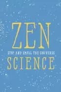 zen science stop and smell the universe
