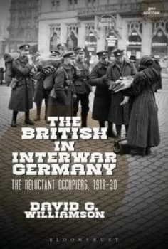 The British in Interwar Germany by David G. Williamson Hardback