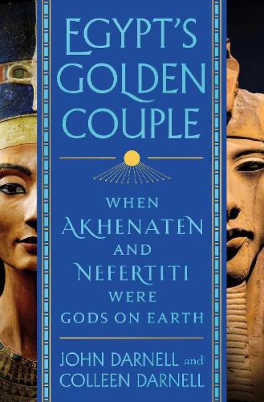 Egypt's Golden Couple : When Akhenaten and Nefertiti Were Gods on Earth Paperback / softback