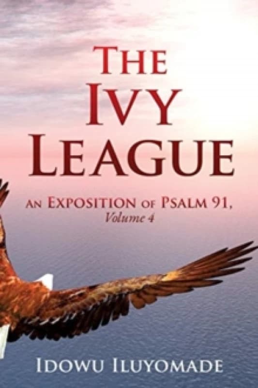 The Ivy League : An Exposition of Psalm 91, Volume 4 Paperback / softback