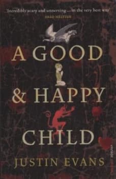 A Good and Happy Child by Justin Evans Book