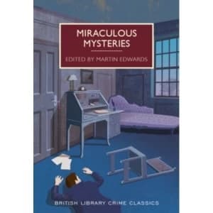Miraculous Mysteries : Locked-Room Murders and Impossible Crimes
