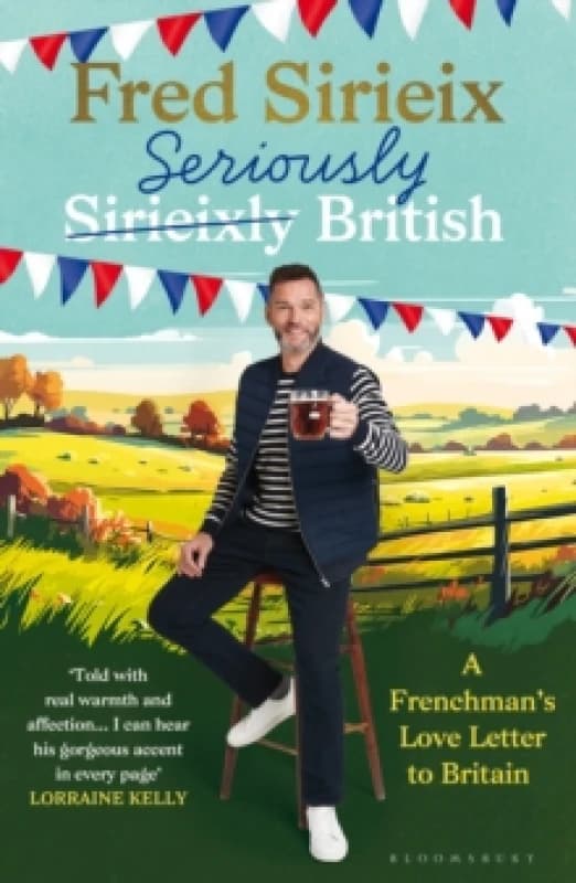 Seriously British : A Frenchmans Adventures in Britain Hardback