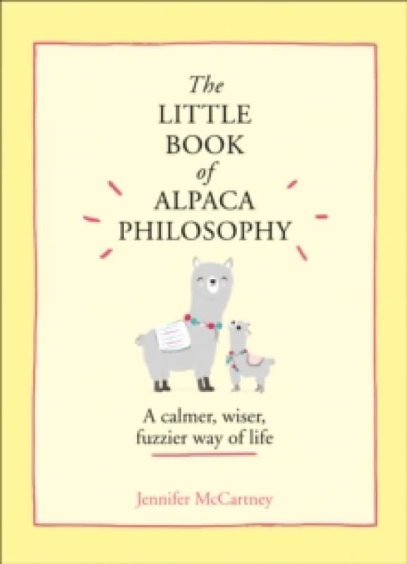 The Little Book of Alpaca Philosophy. Hardback. By Jennifer McCartney Books