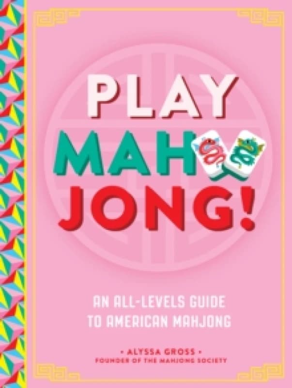 Play Mahjong! : An All-Levels Guide to American Mahjong Hardback