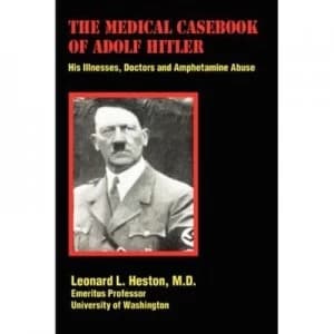 The Medical Casebook of Adolf Hitler by Md Leonard L Heston Paperback