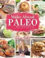 make ahead paleo healthy gluten grain and dairy free recipes ready when and