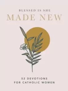 Made New : 52 Devotions for Catholic Women